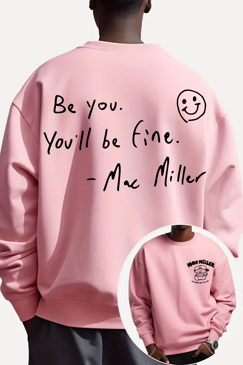 Mac Miller Be You You'll Be Fine Sweatshirt